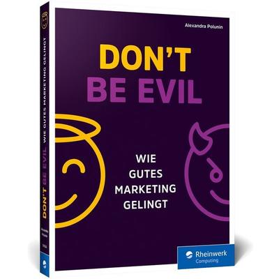Don’t be evil, Taschenbuch von Alexandra Polunin, Rheinwerk, 978-3-367-10626-4