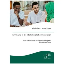 Einführung in die interkulturelle Kommunikation. Höflichkeitsformen im deutsch-arabischen Konte, Fachbücher von Abdelaziz Bouchara