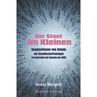 Der Staat im Kleinen, Taschenbuch von Teresa Hiergeist, Königshausen u. Neumann, 978-3-8260-8947-3