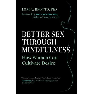 Better Sex Through Mindfulness, Taschenbuch von Lori A. Brotto, Ingram Publishers Services, 978-1-77164-235-4