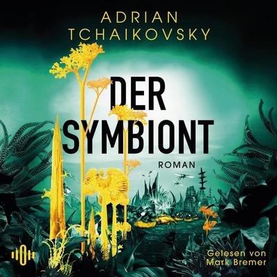 Der Symbiont - Adrian Tchaikovsky, Audio, 9783844949933