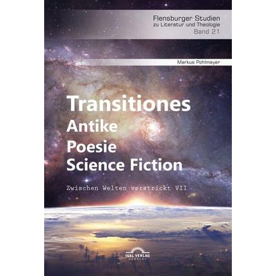 Transitiones – Antike. Poesie. Science Fiction, Taschenbuch von Markus Pohlmeyer, Igel, 978-3-948958-01-5