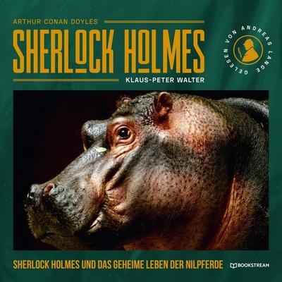 Sherlock Holmes und das geheime Leben der Nilpferde - Arthur Conan Doyle,Klaus-Peter Walter, Audio, 9783991405122