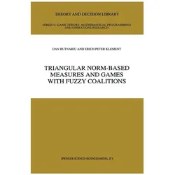 Triangular Norm-Based Measures and Games with Fuzzy Coalitions, Fachbücher von D. Butnariu, Erich Peter Klement
