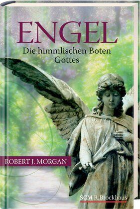 Morgan, Robert J. - Engel: Die himmlischen Boten Gottes - Preis vom 01.10.2026 17:08:56 h