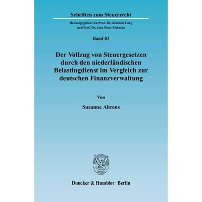Der Vollzug von Steuergesetzen durch den niederländischen Belastingdienst im Vergleich zur deutschen Finanzverwaltung., Taschenbuch von Susanne