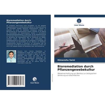 Bioremediation durch Pflanzengewebekultur, Taschenbuch von Himanshu Saini, Verlag Unser Wissen, 978-620-8-91607-7