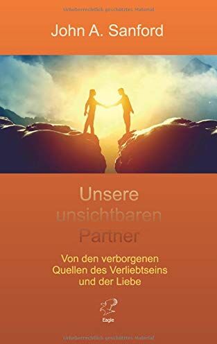 Sanford, John A. - Unsere unsichtbaren Partner: Von den verborgenen Quellen des Verliebtseins und der Liebe - Preis vom 10.10.2026 11:48:34 h