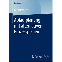 Ablaufplanung mit alternativen Prozessplänen, Fachbücher von Kai Watermeyer