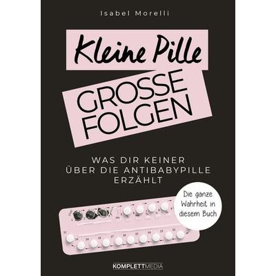 Kleine Pille, große Folgen, Taschenbuch von Isabel Morelli, Scholo Verlag, 978-3-8312-0570-7