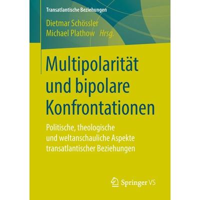 Multipolarität und bipolare Konfrontationen, Taschenbuch von , Springer Fachmedien Wiesbaden GmbH, 978-3-658-22926-9