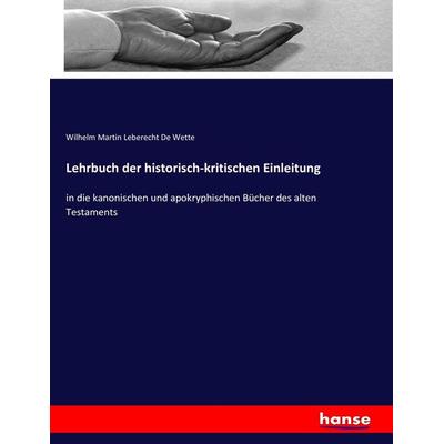 Lehrbuch der historisch-kritischen Einleitung, Taschenbuch von Wilhelm Martin Leberecht de Wette, Hansebooks, 978-3-7434-9833-4