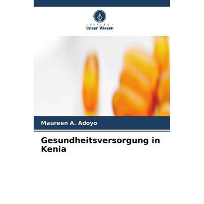 Gesundheitsversorgung in Kenia, Taschenbuch von Maureen A. Adoyo, Verlag Unser Wissen