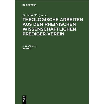 Theologische Arbeiten aus dem rheinischen wissenschaftlichen Prediger-Verein. Band 12, Gebundene Ausgabe von , De Gruyter, 978-3-11-268639-3