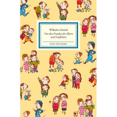 Von den Freuden der Eltern und Großeltern, Gebundene Ausgabe von Wilhelm Schmid, Insel Verlag, 978-3-458-20513-5