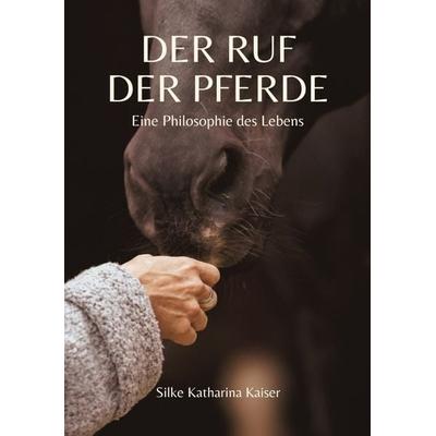 Der Ruf der Pferde, Taschenbuch von Silke Katharina Kaiser, Tredition, 978-3-384-72697-1