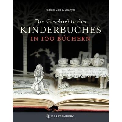 Die Geschichte des Kinderbuches in 100 Büchern, Gebundene Ausgabe von Roderick Cave,Sara Ayad, Gerstenberg, 978-3-8369-2123-7