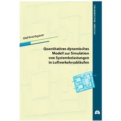 Quantitatives dynamisches Modell zur Simulation von Systembelastungen in Luftverkehrsabläufen, Fachbücher von Olaf Kreichgauer