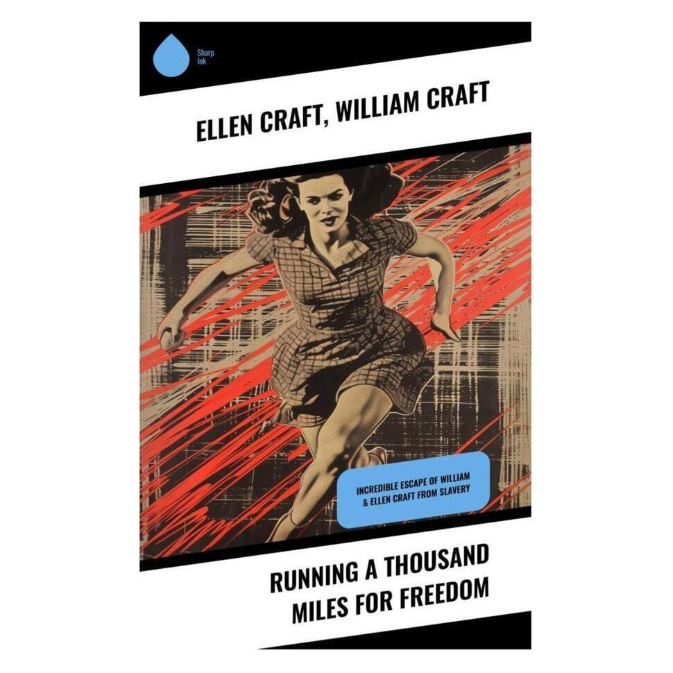 Sharp Ink Running A Thousand Miles For Freedom (Englisch, Ellen Craft, William Craft) (56994122)