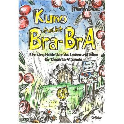Kuno sucht Bra-BrA - Eine Geschichte über das Lernen und Teilen für Kinder ab 4 Jahren, Taschenbuch von Martin Brose, Verlag DeBehr, 978-3-9872728-3-7