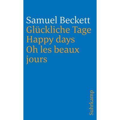 Glückliche Tage. Happy Days. Oh les beaux jours, Taschenbuch von Samuel Beckett, Suhrkamp, 978-3-518-36748-3