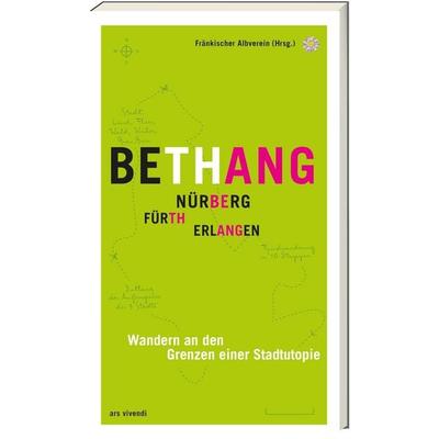 Bethang - Nürnberg, Fürth, Erlangen, Taschenbuch von , Ars Vivendi, 978-3-7472-0120-6