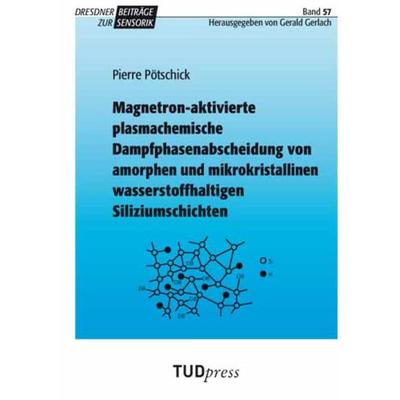 Magnetron-aktivierte plasmachemische Dampfphasenabscheidung von amorphen und mikrokristallinen wasserstoffhaltigen Siliziumschichten, Taschenbuch von