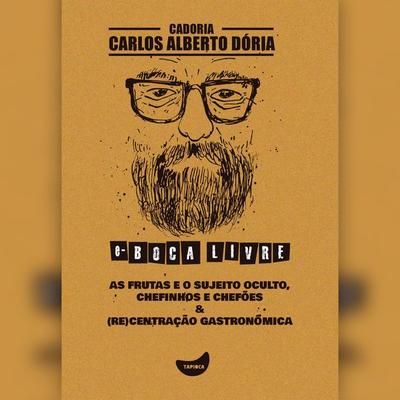 As frutas e o sujeito oculto, Chefinhos e chefões & (Re)Centração gastronômica - Carlos Alberto Dória, Audio, 4066339891418