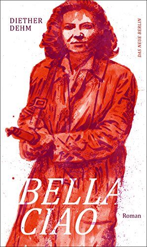 Diether Dehm - Bella ciao: Roman - Preis vom 09.10.2026 07:28:09 h