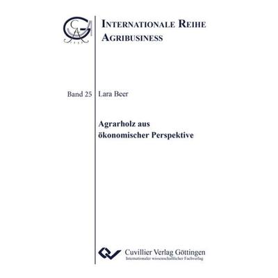 Agrarholz aus ökonomischer Perspektive (Band 25), Taschenbuch von Lara Beer, Cuvillier Verlag, 978-3-7369-7061-8