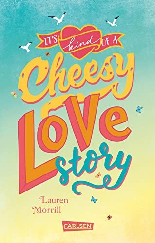 Lauren Morrill - It's Kind of a Cheesy Lovestory: Sommerliche Liebesgeschichte ab 12 mit Wohlfühl-Faktor! - Preis vom 04.10.2026 03:51:26 h