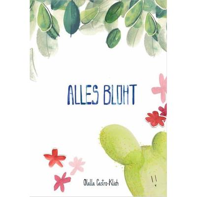 Alles blüht, Gebundene Ausgabe von Olalla Castro-Klich, Nova MD, 978-3-9894256-6-8
