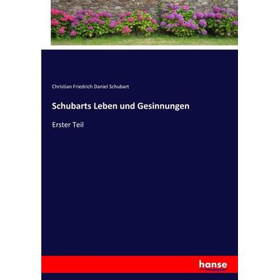 Schubarts Leben und Gesinnungen, Taschenbuch von Christian Friedrich Daniel Schubart, Hansebooks, 978-3-7436-7759-3