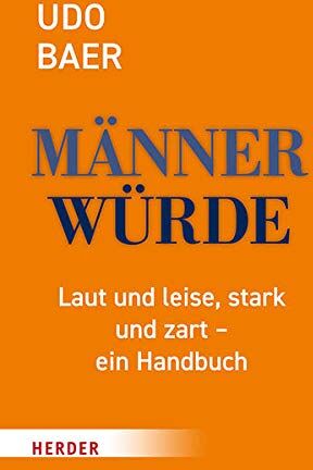 Baer, Dr. Udo - Männerwürde: Laut und leise, stark und zart – ein Handbuch - Preis vom 09.10.2026 07:28:09 h