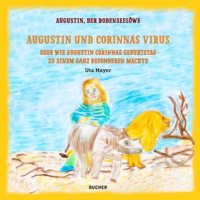 Augustin und Corinnas Virus, Gebundene Ausgabe von Uta Mayer, Bucher Verlag GmbH, 978-3-99018-586-5