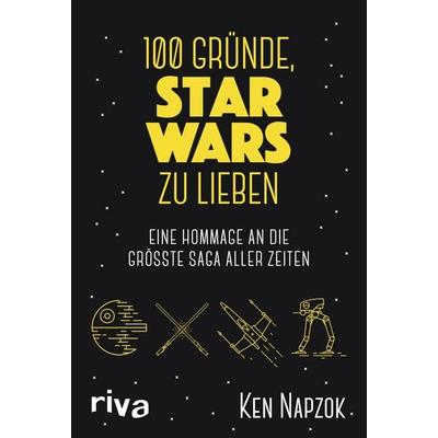 100 Gründe, Star Wars zu lieben, Gebundene Ausgabe von Ken Napzok, Riva