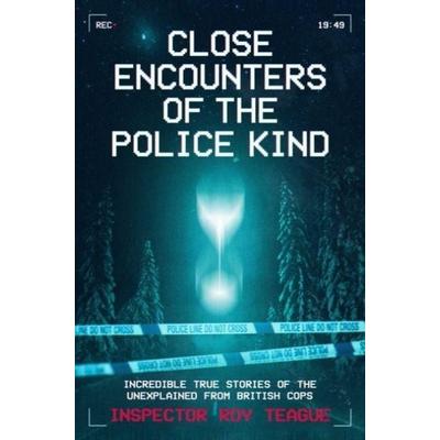 Close Encounters of the Police Kind, Taschenbuch von Roy Teague, Mirror Books, 978-1-917439-91-6