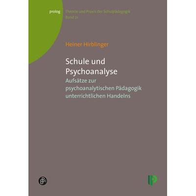 Schule und Psychoanalyse, Taschenbuch von Heiner Hirblinger, Verlag Barbara Budrich, 978-3-934575-46-2