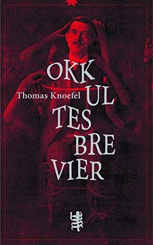 Thomas Knoefel - Okkultes Brevier: Ein Versuch über das Medium Mensch - Preis vom 06.10.2026 07:26:00 h