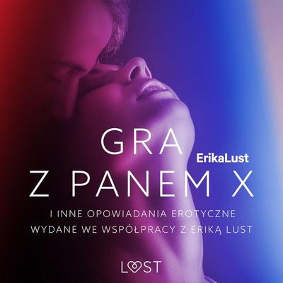 Gra z Panem X i inne opowiadania erotyczne wydane we współpracy z Eriką Lust - Praca Zbiorowa, Audio, 9788728181072