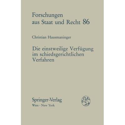 Die einstweilige Verfügung im schiedsgerichtlichen Verfahren, Taschenbuch von Christian Hausmaninger, Springer Wien, 978-3-211-82154-1