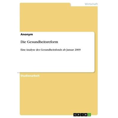 Die Gesundheitsreform, Taschenbuch von Anonymous, GRIN, 978-3-640-66727-7