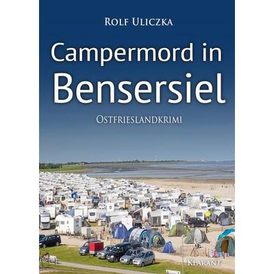 Campermord in Bensersiel. Ostfrieslandkrimi, Taschenbuch von Rolf Uliczka, Klarant, 978-3-95573-922-5