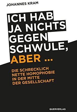Johannes Kram - Ich hab ja nichts gegen Schwule, aber ...: Die schrecklich nette Homophobie in der Mitte der Gesellschaft - Preis vom 09.10.2026 07:28:09 h