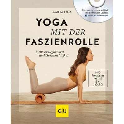 Yoga mit der Faszienrolle (mit DVD), Taschenbuch von Amiena Zylla-Schwarz, Gräfe und Unzer Verlag GmbH, 978-3-8338-6413-1