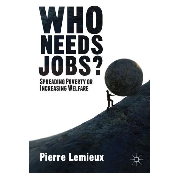Palgrave Macmillan Lemieux:Who Needs Jobs? (63333871)