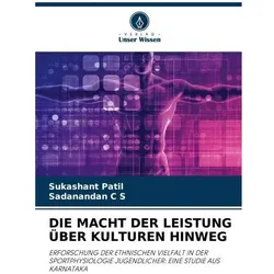 Die Macht Der Leistung über Kulturen Hinweg, Ratgeber von Sadanandan C S, Sukashant Patil