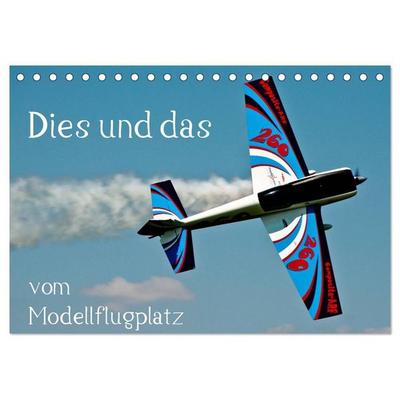 Dies und das vom Modellflugplatz (Tischkalender 2027 DIN A5 quer), CALVENDO Monatskalender