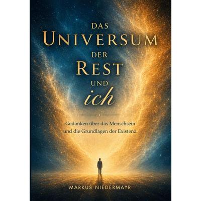 Das Universum...Der Rest...und ich, Taschenbuch von Markus Niedermayr, BoD – Books on Demand, 978-3-696-39178-2