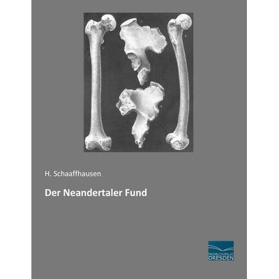 Der Neandertaler Fund, Taschenbuch von H. Schaaffhausen, Fachbuchverlag Dresden, 978-3-95692-842-0